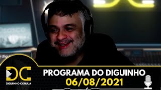 Programa do Diguinho  -  06/08/2021