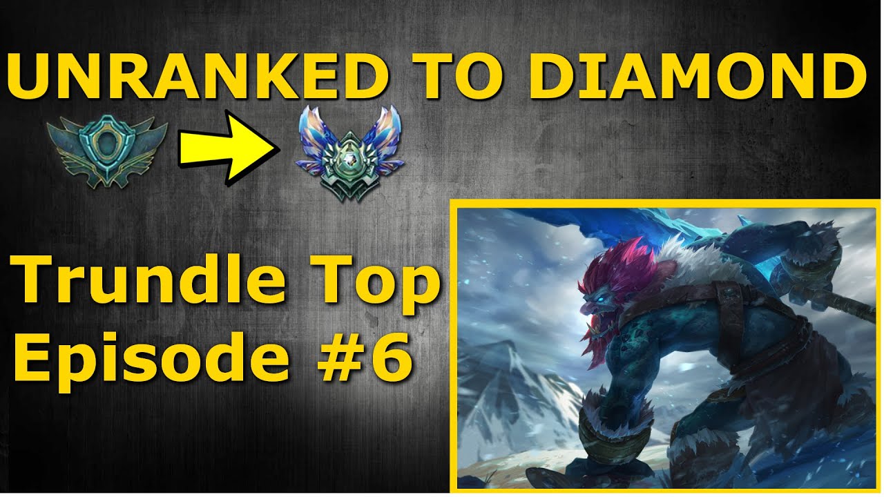 Unranked to Diamond - Trundle Top Season 6 - Episode #6