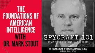 Podcast Episode #162 - The Foundations of American Intelligence with Dr. Mark Stout