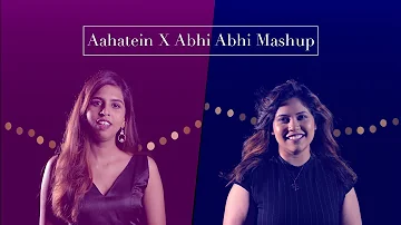 Aahatein x Abhi Abhi Mashup | Rizal Lopes | Shruti Lopes