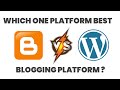 blogger vs wordpress which one is best platform for blogging | blogging best platform