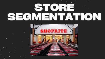 Store Segmentation: Unsupervised Machine Learning: Shoprite