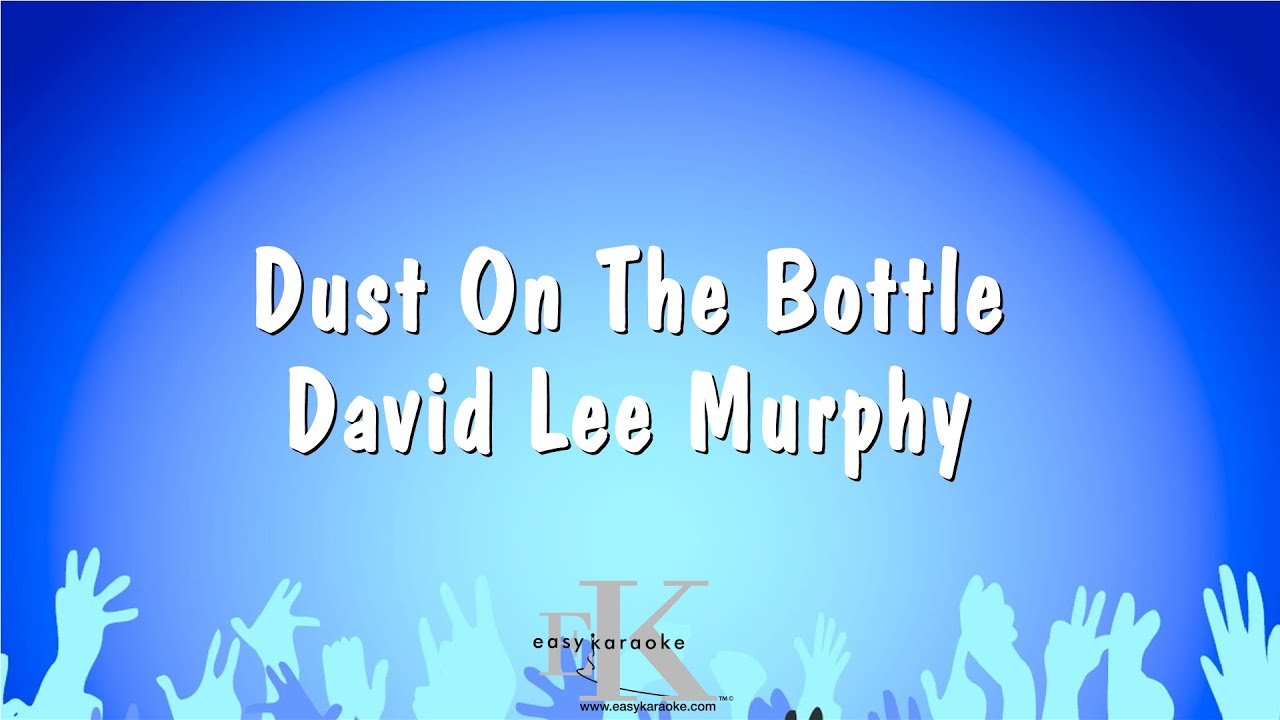 Dust On The Bottle David Lee Murphy (Karaoke Version) YouTube