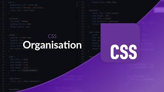 Comment organiser son CSS