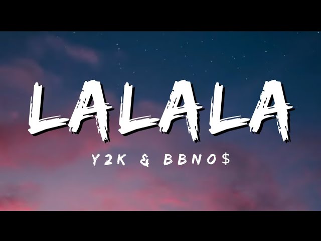 La La La - Y2k & BBNO$ (Lyrics) - YouTube