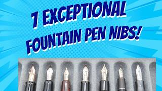 Exceptional Fountain Pen Nibs!
