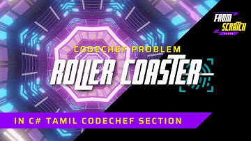 Codechef - Roller Coaster problem in C# / C Sharp programming || Tamil