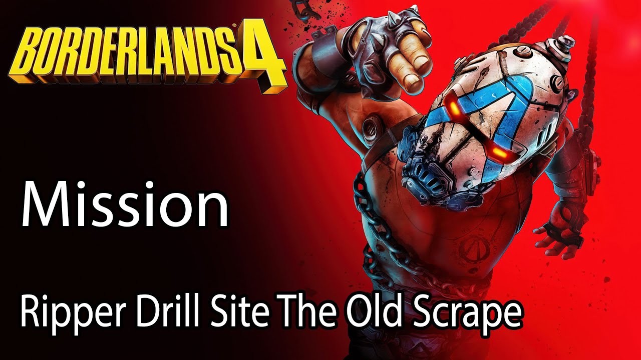 Borderlands 4 Mission Ripper Drill Site The Old Scrape - YouTube