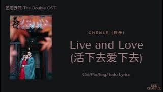 Live and Love 活下去爱下去 - Chenle 辰乐 | The Double 墨雨云间 OST | Lirik Terjemahan  [Chi|Pin|EngIIndo Lyric]