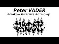 Peter VADER - Polaków Gitarowe Rozmowy - FILMIKI O GITARACH