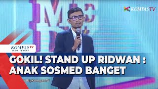 GOKIL! Stand Up Ridwan : Anak Sosmed Banget