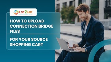 How to upload Connection Bridge Files for your Source Shopping Cart
