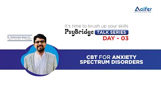 PsyBridge TALK SERIES | CBT FOR ANXIETY SPECTRUM DISORDERS | Dr. Mohammed Abeer| Psychology | 2021 screenshot 1