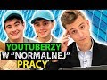 YouTuberzy w normalnej pracy 👨🏼‍🍳👨🏼‍✈️👷🏼‍♀️ [ft. Jacob, JDabrowsky, Kiślu]