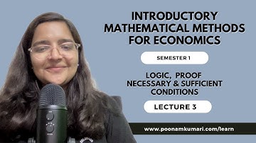Introductory Mathematical Methods for Economics| Lecture 3 | Logic,  Mathematical Proof #baeconomics
