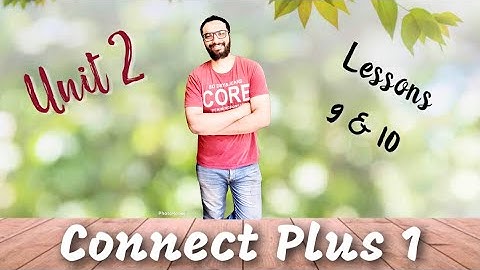 Connect plus 1 كونكت بلس اولى ابتدائي | الترم الأول | الوحدة الثانية الدرس التاسع و العاشر