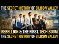 The Secret History of Silicon Valley: Fairchild, Venture Capital & The First Tech Boom