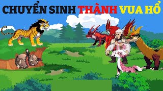 Chuyển Sinh Thành Vua Hổ | Tập 1 | Bạch Tiểu Thuần