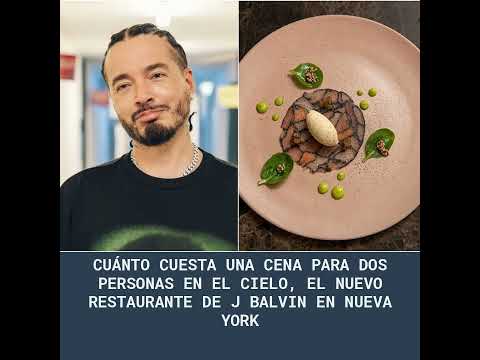 Cuánto cuesta una cena para dos personas en El Cielo, el nuevo restaurante de J Balvin en Nueva York
