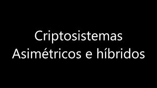 Criptosistemas asimétricos e híbridos