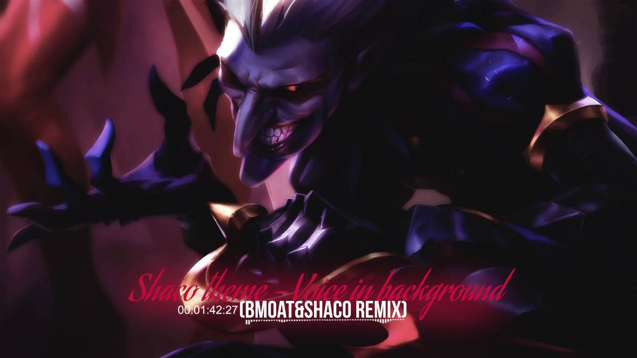 Shaco theme - Voice in background (BMOAT & Shaco remix) - YouTube