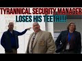 Tyrannical security manager loses his teeth