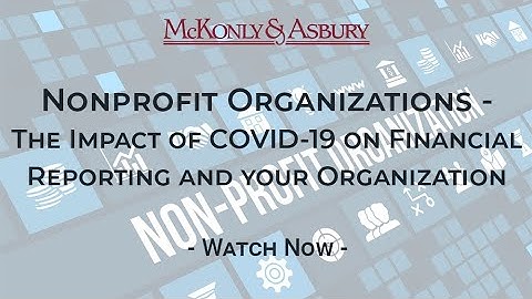 Nonprofit Organizations – The Impact of COVID-19 on Financial Reporting and Your Organization