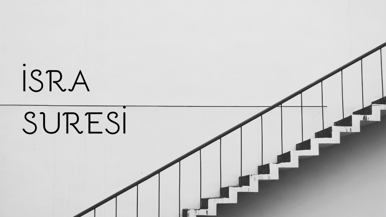 İsra Suresi - 21 Mart 2020