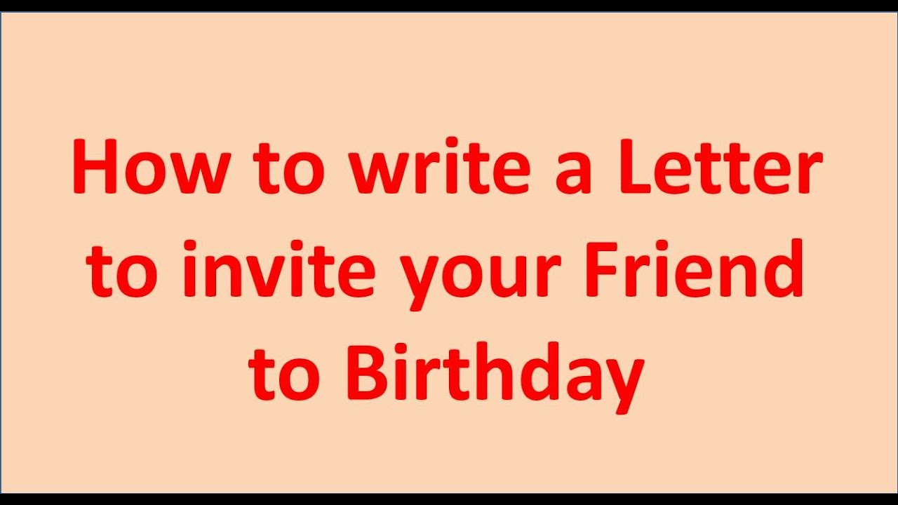 How to write a letter to invite your friend to birthday - YouTube