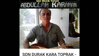 SON DURAK KARA TOPRAK -  ABDULLAH KARAMAN 