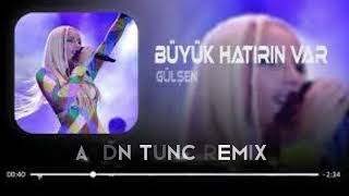 Gülşen - Büyük Hatırın Var ( Aydn Tunc Remix ) Resimi