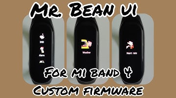 Mi band 4 custom firmware w/MR. BEAN theme