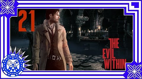 The Evil Within Part 21 