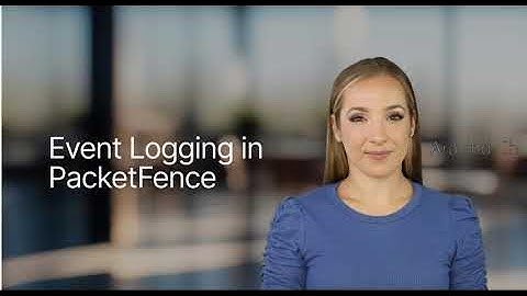 Lesson 201 Mastering Event Logging in PacketFence