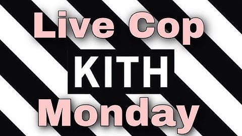 Kith Monday Program Live Cop With Dashe