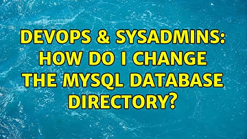 DevOps & SysAdmins: How do I change the MySQL database directory? (3 Solutions!!)