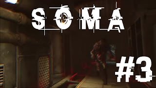 SOMA - Playthrough #3 | "RUNNING FOR MY LIFE"