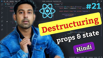 #21 ReactJS | Destructuring props & states | Explain In Hindi By Nirbhay Kaushik
