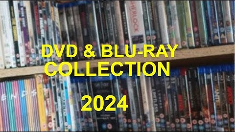 My Entire DVD & Blu-Ray Collection: 2024