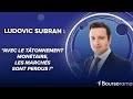 Ludovic subran allianz  avec le ttonnement montaire les marchs sont perdus 