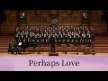 Perhaps Love 愛 或許 John Denver Arr Audrey Snyder National Taiwan University Chorus Perhaps Love 愛 或許 John Denver Arr Audrey Snyder National Taiwan University Chorus