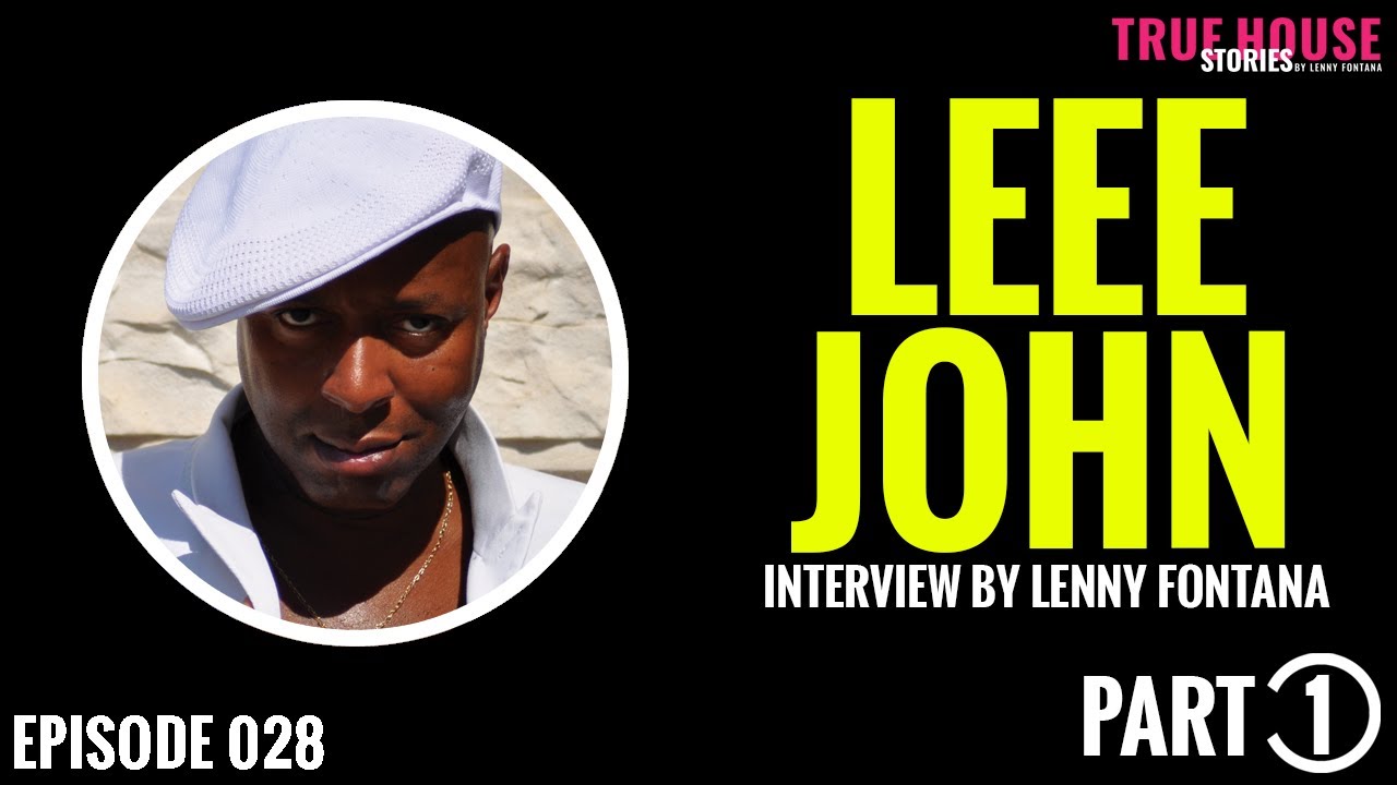 ⁣Leee John (Imagination) interviewed by Lenny Fontana for True House Stories™ # 028 (Part 1)