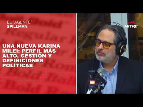 "Agent" Spillman on Karina Milei: higher profile, management, and political stances