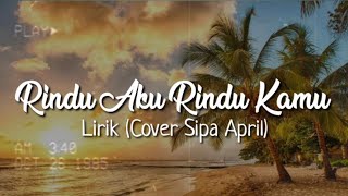 Download lagu Rindu Aku Rindu Kamu_lirik  Cover Sipa April  mp3