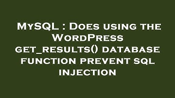 MySQL : Does using the WordPress get_results() database function prevent sql injection