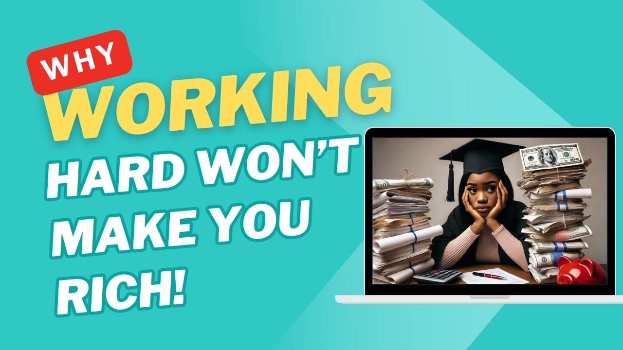 🤯WHY WORKING HARD WON'T MAKE YOU RICH! (But THIS Will!)