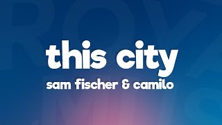Sam Fischer  This City Remix s Ft Camilo