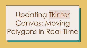 Updating Tkinter Canvas: Moving Polygons in Real-Time