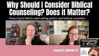 How is Biblical Counseling Different? Featuring Ed Welch  | Compared to Who?