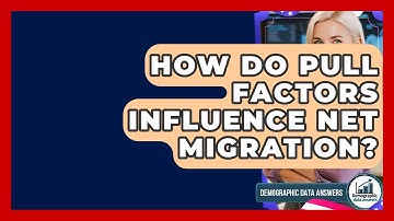 How Do Pull Factors Influence Net Migration? - Demographic Data Answers